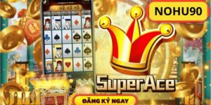 Nổ Hũ Super Ace - Tựa Game Quay Hũ Siêu Khủng Năm 2024